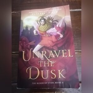 5/$25 Unravel the Dusk Book 2 from Blood of stars by Elizabeth Lim